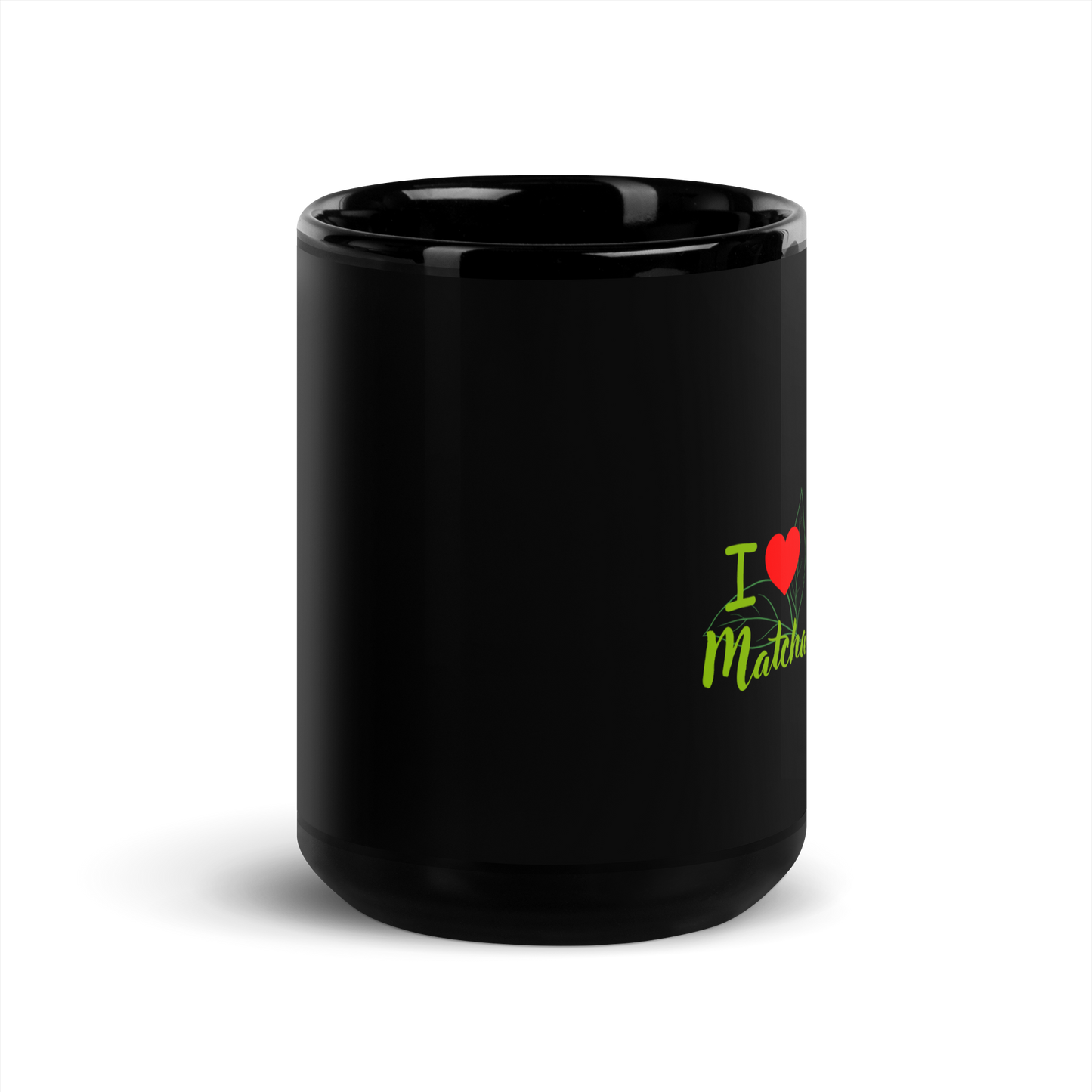 Schwarze glänzende Tasse - I Love Matcha